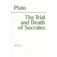 Trial and Death of Socrates : Plato's Euthyphro, Apology, Crito, and death scene from Phaedo