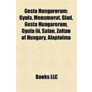 Gesta Hungarorum : Gyula, Menumorut, Glad, Gyula Iii, Salan, Zoltán of Hungary, Alaptolma, Ketel