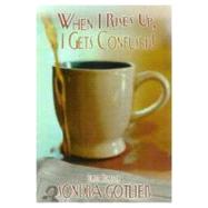When I Rises Up, I Gets Confused!: The Best of Sondra Gotliev