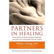 Partners in Healing Simple Ways to Offer Support, Comfort, and Care to a Loved One Facing Illness