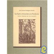 La Carta Atenagorica De Sor Juana Ines / Letter of Atenagorica of Mother Juana Ines