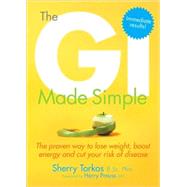 The GI Made Simple The proven way to lose weight, boost energy and cut your risk of disease