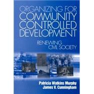 Organizing for Community Controlled Development : Renewing Civil Society