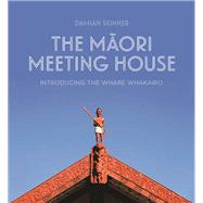 The Maori Meeting House Introducing the Whare Whakairo