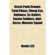 Street Punk Groups : Total Chaos, Cheap Sex, Defiance, Ss-Kaliert, Career Soldiers, Anti-Heros, Monster Squad