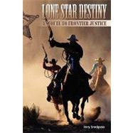 Lone Star Destiny : A Sequel to Frontier Justice