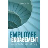 Employee Engagement & The Failure of Leadership