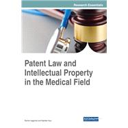 Patent Law and Intellectual Property in the Medical Field
