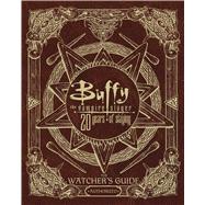 Buffy the Vampire Slayer 20 Years of Slaying The Watcher's Guide Authorized