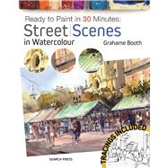 Ready to Paint in 30 Minutes: Street Scenes in Watercolour