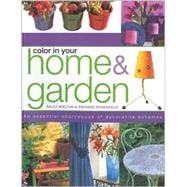 Colour in Your Home & Garden: An Essential Sourcebook of Decorative Schemes