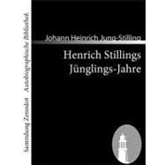 Henrich Stillings Junglings-jahre: Eine Wahrhafte Geschichte