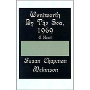 Wentworth-by-the-Sea, 1969 : A Novel