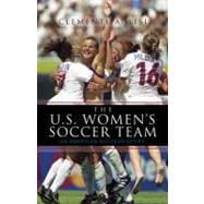 The U.S. Women's Soccer Team An American Success Story