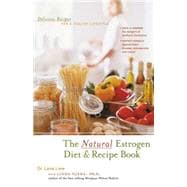 The Natural Estrogen Diet and Recipe Book Delicious Recipes for a Healthy Lifestyle