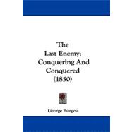 Last Enemy : Conquering and Conquered (1850)