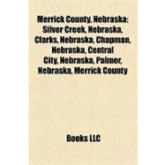 Merrick County, Nebrask : Silver Creek, Nebraska, Clarks, Nebraska, Chapman, Nebraska, Central City, Nebraska, Palmer, Nebraska