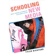 Schooling New Media Music, Language, and Technology in Children's Culture