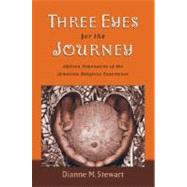 Three Eyes for the Journey African Dimensions of the Jamaican Religious Experience