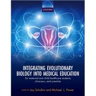 Integrating Evolutionary Biology into Medical Education for maternal and child healthcare students, clinicians, and scientists