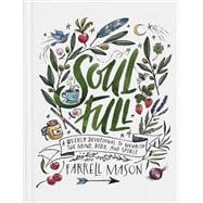 Soulfull A Weekly Devotional to Nourish the Mind, Body, and Spirit