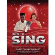 How to Sing : The Complete Guide to Singing, Performing and Recording,9781847324153 How to Sing : The Complete Guide to Singing, Performing and Recording,9781847324153