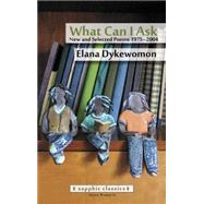 What Can I Ask: New and Selected Poems 1975-2014