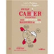 Petit cahier d'exercices : Identifier ses blessures du coeur