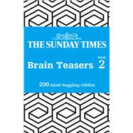 The Sunday Times Brain Teasers: Book 2 200 Mind-Boggling Riddles