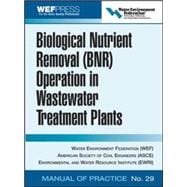 Biological Nutrient Removal (BNR) Operation in Wastewater Treatment Plants WEF Manual of Practice No. 30