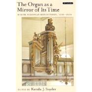 The Organ As a Mirror of Its Time North European Reflections, 1610-2000 Text & CD