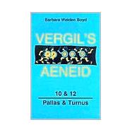 Vergil's The Aeneid, 10 and 12 : Pallas and Turnus