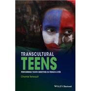 Transcultural Teens Performing Youth Identities in French Cites