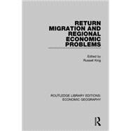 Return Migration and Regional Economic Problems (Routledge Library Editions: Economic Geography)