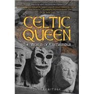 Celtic Queen The World of Cartimandua