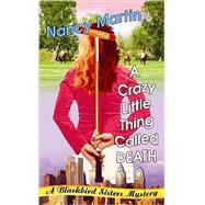 A Crazy Little Thing Called Death: A Blackbird Sisters Mystery