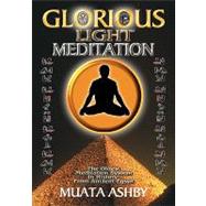 The Glorious Light Meditation Technique of Ancient Egypt