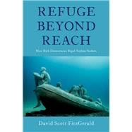 Refuge beyond Reach How Rich Democracies Repel Asylum Seekers