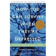 How You Can Survive When They're Depressed Living and Coping with Depression Fallout