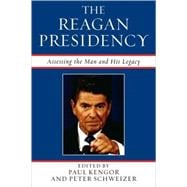 The Reagan Presidency Assessing the Man and His Legacy