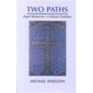 Two Paths Papal Monarchy - Collegial Tradition