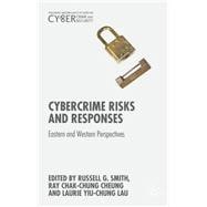 Cybercrime Risks and Responses Eastern and Western Perspectives