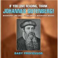 If You Love Reading, Thank Johannes Gutenberg! Biography 3rd Grade | Children's Biography Books