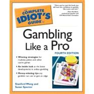 The Complete Idiot's Guide to Gambling Like a Pro, 4E