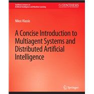 A Concise Introduction to Multiagent Systems and Distributed Artificial Intelligence