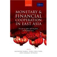 Monetary and Financial Cooperation in East Asia The State of Affairs After the Global and European Crises