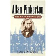 Allan Pinkerton The First Private Eye
