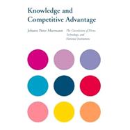 Knowledge and Competitive Advantage: The Coevolution of Firms, Technology, and National Institutions