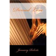 Denied Love,9781453724156