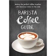 Barista Coffee Guide making the perfect coffee together with delicious cakes on the side